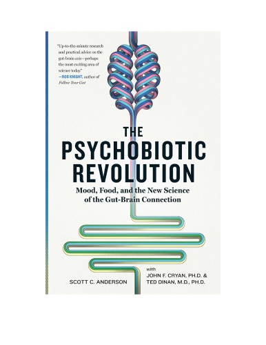 The Psychobiotic Revolution Scott C Anderson