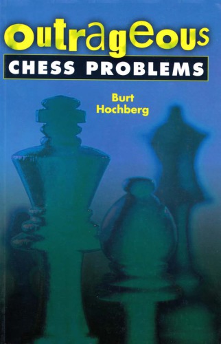 Outrageous Chess Problems Gordon Peter Hochberg Burton I