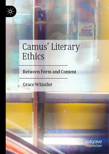 Camus Literary Ethics Between Form And Content Grace Whistler