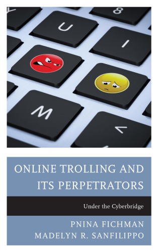 Online Trolling And Its Perpetrators Under The Cyberbridge 1st Edition Pnina Fichman