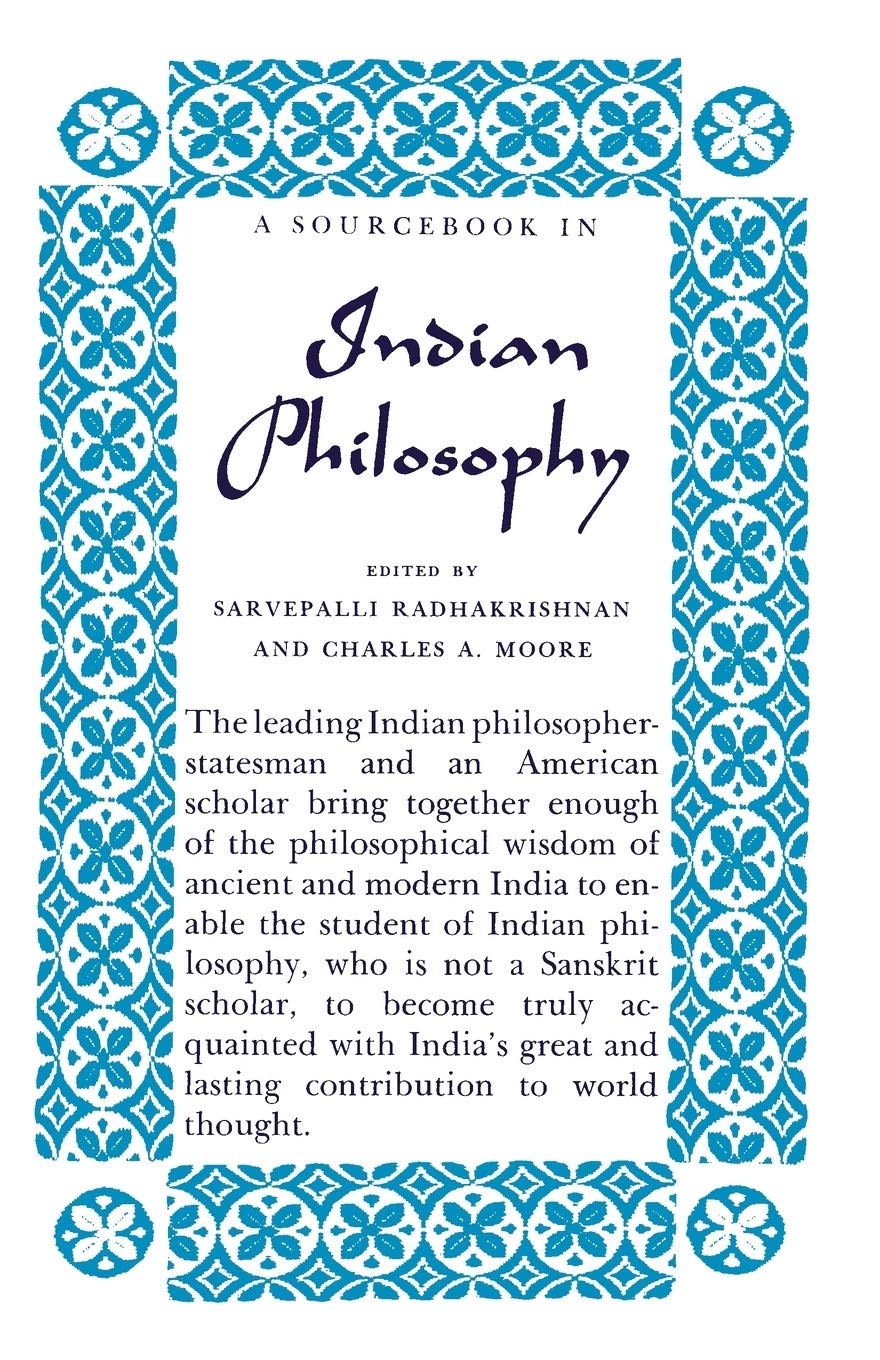 A Source Book In Indian Philosophy Paperback Sarvepalli Radhakrishnan Charles Alexander Moore Kapila Nandalal Sinha Kautilya R Shamasastry Manu Georg Bhler Patanjali Rama Prasada Ngrjuna Hermann Oldenberg Susumu Yamaguchi Ganganatha Jha Ramanuja George Thibaut Pratap Chandra Ray
