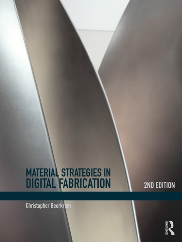 Material Strategies In Digital Fabrication Second Edition Beorkrem
