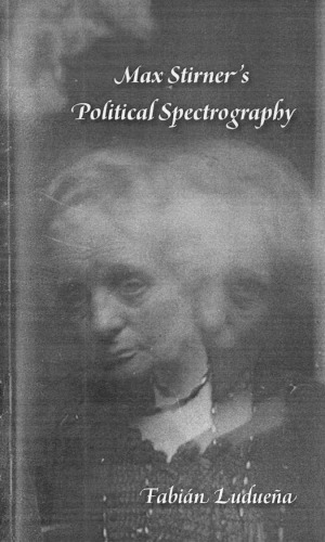 Max Stirners Political Spectrography Fabin Luduea Romandini Alejandro De Acosta