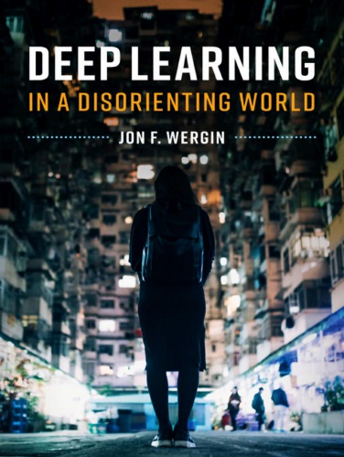 Deep Learning In A Disorienting World Jon F Wergin