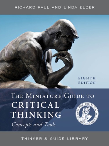 The Miniature Guide To Critical Thinking Concepts And Tools 8th Edition 8th Richard Paul