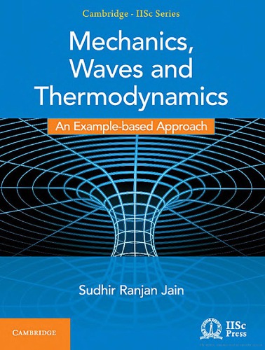 Mechanics Waves And Thermodynamics An Examplebased Approach Sudhir Ranjan Jain