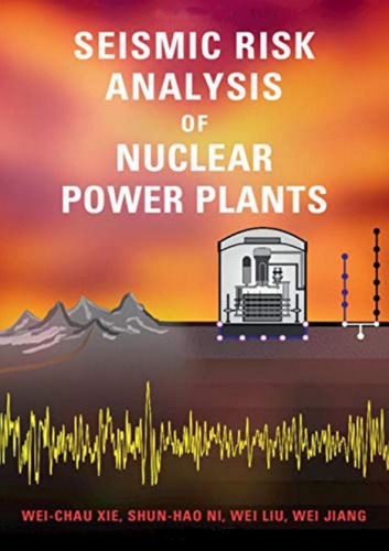 Seismic Risk Analysis Of Nuclear Power Plants Weichau Xie Shunhao Ni