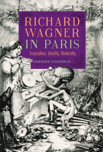 Richard Wagner In Paris Translation Identity Modernity Coleman