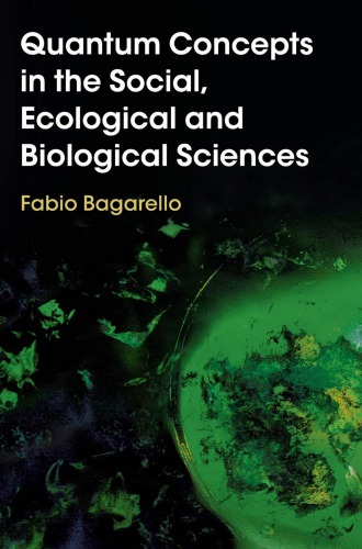 Quantum Concepts In The Social Ecological And Biological Sciences Fabio Bagarello