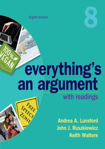 Everythings An Argument 8 With Readings 8th Edition 8th Andrea A Lunsford John J Ruszkiewicz Keith Walters