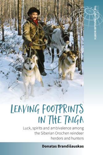 Leaving Footprints In The Taiga Luck Spirits And Ambivalence Among The Siberian Orochen Reindeer Herders And Hunters Donatas Brandiauskas