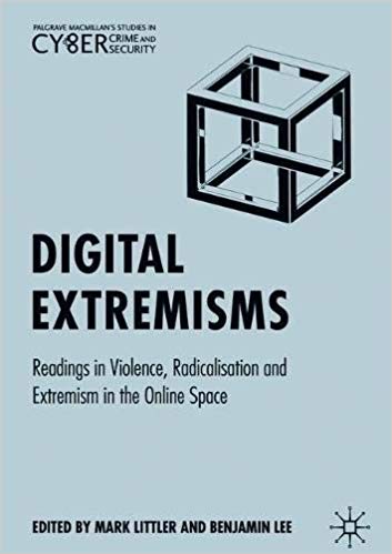 Digital Extremisms Readings In Violence Radicalisation And Extremism In The Online Space Mark Littler Benjamin Lee