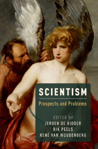 Scientism Prospects And Problems De Ridder Jeroen Peels Rik Woudenberg