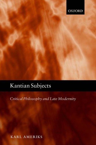 Kantian Subjects Critical Philosophy And Late Modernity First Edition Karl Ameriks
