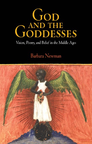 God And The Goddesses Vision Poetry And Belief In The Middle Ages Barbara Newman