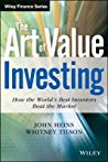 The Art Of Value Investing How The Worlds Best Investors Beat The Market Hardcover Whitney Tilson John Heins