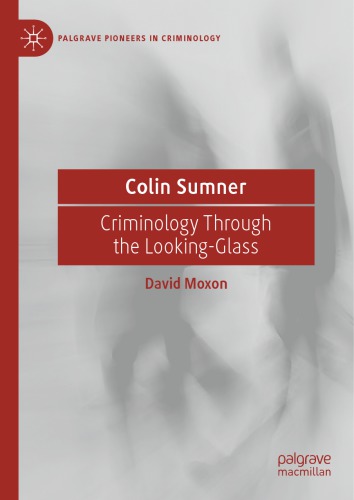 Colin Sumner Criminology Through The Lookingglass David Moxon