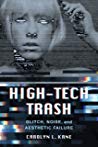 Hightech Trash Glitch Noise And Aesthetic Failure Paperback Carolyn L Kane