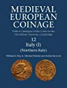Medieval European Coinage Volume 12 Northern Italy William R Day Michael Matzke Andrea Saccocci Elina Screen