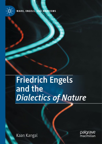 Friedrich Engels And The Dialectics Of Nature Kaan Kangal