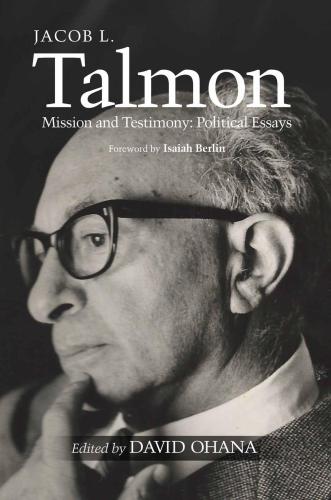 Mission And Testimony Political Essays Jacob L Talmon David Ohana