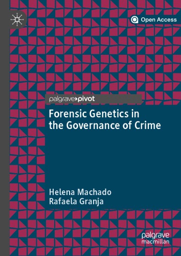 Forensic Genetics In The Governance Of Crime Helena Machado Rafaela Granja