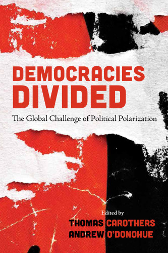 Democracies Divided The Global Challenge Of Political Polarization Thomas Carothers Andrew Odonohue