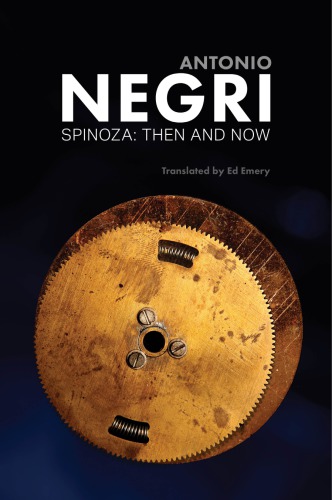 Spinoza Then And Now Essays Antonio Negri