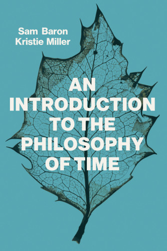 An Introduction To The Philosophy Of Time Samuel Baron Kristie Miller