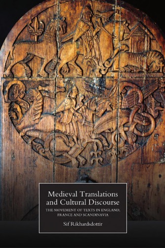 Medieval Translations And Cultural Discourse The Movement Of Texts In England France And Scandinavia Sif Rikhardsdottir