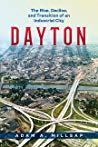 Dayton The Rise Decline And Transition Of An Industrial City Paperback Adam A Millsap