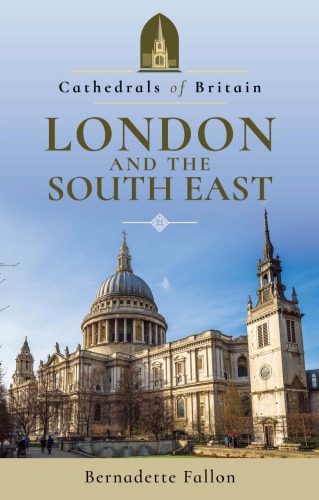 Cathedrals Of Britain London And The South East Paperback Bernadette Fallon