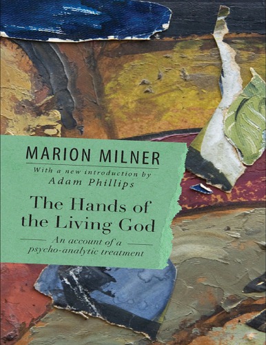 The Hands Of The Living God An Account Of A Psychoanalytic Treatment Ebook Marion Milner