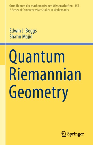 Quantum Riemannian Geometry Edwin Beggs Shahn Majid