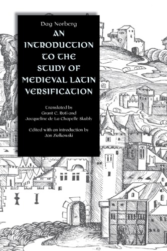 An Introduction To The Study Of Medieval Latin Versification Dag Norberg