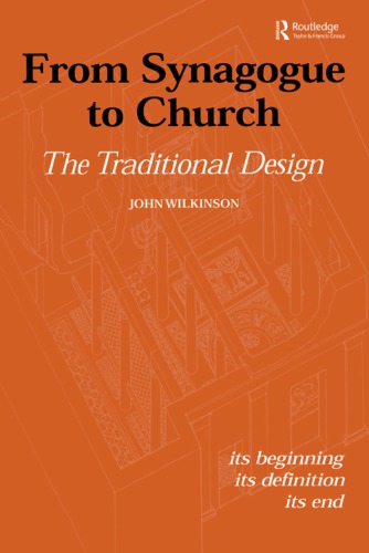 From Synagogue To Church The Traditional Design Its Beginning Its Definition Its End John Wilkinson