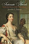 Intimate Bonds Family And Slavery In The French Atlantic Hardcover Jennifer L Palmer