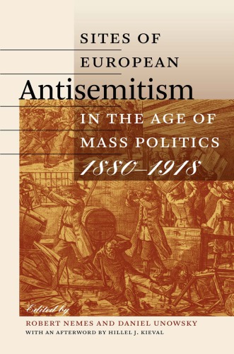 Sites Of European Antisemitism In The Age Of Mass Politics 18801918 Hardcover Robert Nemes Daniel Unowsky