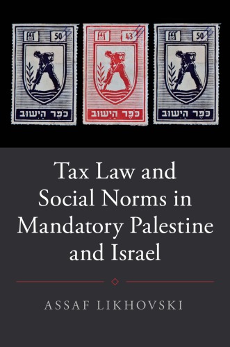 Tax Law And Social Norms In Mandatory Palestine And Israel Hardcover Assaf Likhovski