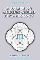 A Primer On Modernworld Archaeology Orser Charles E