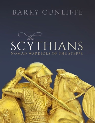 The Scythians Nomad Warriors Of The Steppe Barry W Cunliffe