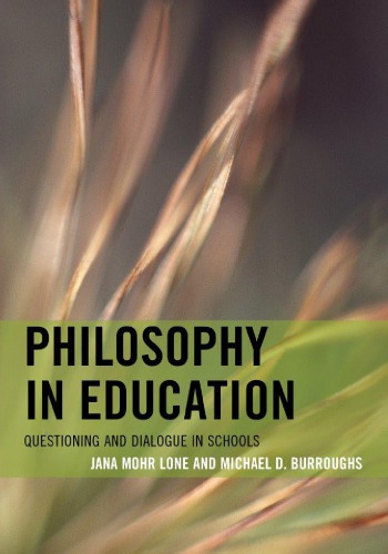 Philosophy In Education Questioning And Dialogue In Schools Jana Mohr Lone Michael D Burroughs