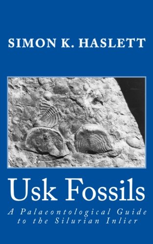 Usk Fossils A Palaeontological Guide To The Silurian Inlier Simon K Haslett