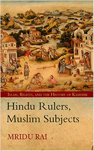 Hindu Rulers Muslim Subjects Islam Rights And The History Of Kashmir Mridu Rai