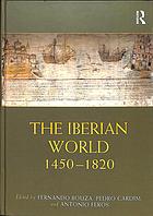 The Iberian World 14501820 Fernand Bouza Pedro Cardim Antonio Feros