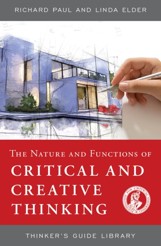 The Nature And Functions Of Critical Creative Thinking Elder