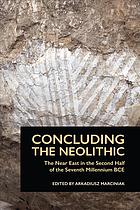 Concluding The Neolithic The Near East In The Second Half Of The Seventh Millennium Bc Marciniak