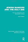 Jewish Bankers And The Holy See From The Thirteenth To The Seventeenth Century Paperback Lon Poliakov
