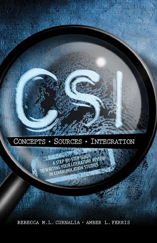 Csi A Stepbystep Guide To Writing Your Literature Review In Communication Studies 1st Edition Rebecca M L Curnalia