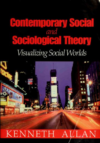 Contemporary Social And Sociological Theory Visualizing Social Worlds Kenneth Allan